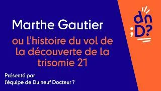 Miniature : Marthe Gautier ou l'histoire du vol de la découverte de la trisomie 21