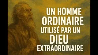 Miniature : Un homme ordinaire utilisé par un Dieu extraordinaire