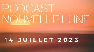 Miniature : 🎧 Podcast NOUVELLE LUNE 14 JUILLET - Avec guidance (3 choix)⭐