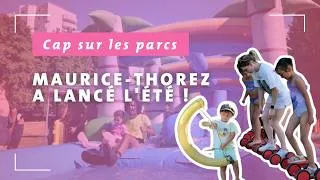 Miniature : Cap sur les parcs : Maurice -Thorez a lancé l'été !!