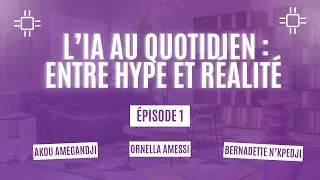 Miniature : Episode 1 :  L’IA au quotidien : entre hype et réalité