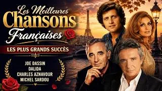 Miniature : Les Meilleures Chansons Françaises 🌹 Les Plus Grands Succès | Joe Dassin, Dalida, Michel Sardou,...