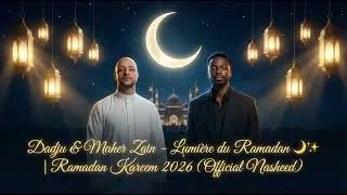 Miniature : Dadju & Maher Zain – Lumière du Ramadan 🌙✨ | Ramadan Kareem 2026 (Official Nasheed)