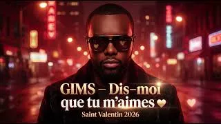 Miniature : GIMS – Dis-moi que tu m’aimes ❤️ (Saint Valentin 2026)