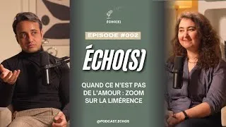Miniature : Echo(s) Podcast - Episode 002 - Quand ce n'est pas de l'amour : zoom sur la limérence