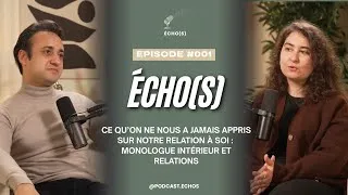 Miniature : Echo(s) Podcast - Episode 001 - Ce qu'on ne nous a jamais appris sur la relation à soi