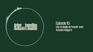 Miniature : Épisode 10 | Une écologie de l’espoir avec Antonio Hodgers