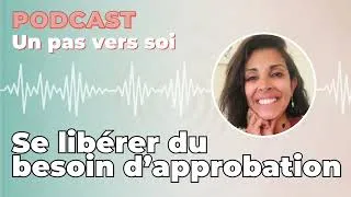 Miniature : Un pas vers soi #18 -  Pourquoi cherche-t-on à plaire à tout le monde ? Et comment s’en libérer ?