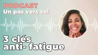 Miniature : Un pas vers soi #15 :Fatigue mentale, que faire ? (3 clés pour s'en libérer)