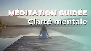 Miniature : Méditation guidée pour la clarté mentale | Alléger les pensées qui tournent en boucle et s'apaiser