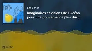 Miniature : Imaginaires et visions de l'Océan pour une gouvernance plus durable !  - Episode 1