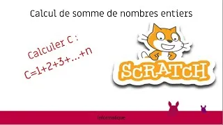 Miniature : scratch  cours d'informatique tous les nivaux - calculer une somme 1+2+3+4 ......+ n - algorithmique