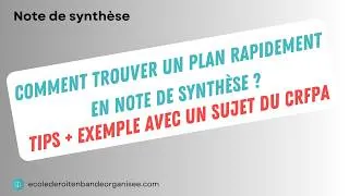 Miniature : Comment trouver un plan rapidement en note de synthèse ? (méthodologie note de synthèse - CRFPA)