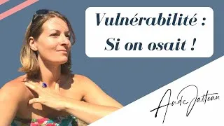 Miniature : Vulnérabilité : Et si on osait ?