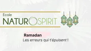 Miniature : Le ramadan, les erreurs qui t'épuisent ! |  École NaturoSpirit  #naturopathe#formation