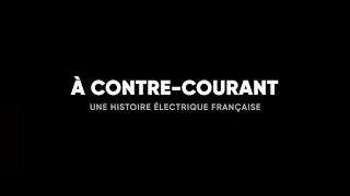 Miniature : À contre-courant : une histoire électrique française