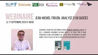 Miniature : Replay du Webinaire du 17 septembre 2024 - Jean-Michel Frixon, analyse d'un succès