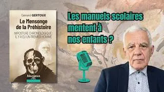 Miniature : Le mensonge de la préhistoire ? Gérard Gertoux remet en question nos origines