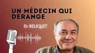 Miniature : Médecine contestataire: pourquoi le Dr Reliquet dérange les certitudes