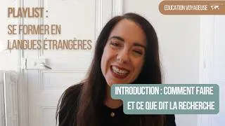 Miniature : Se former en langues étrangères : que dit la recherche ? Introduction de ma nouvelle playlist