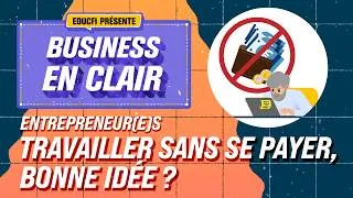 Miniature : « Business en clair » : entrepreneur(e)s : travailler sans se payer, bonne idée ?