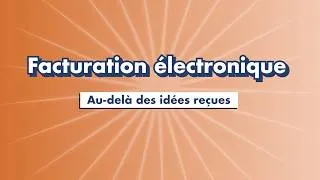 Miniature : Facturation électronique : au-delà des idées reçues – vidéo EDUCFI