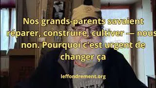 Miniature : Nos grands-parents savaient réparer, construire, cultiver — nous, non.
