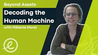 Miniature : Beyond Assets Ep. 5: Mélanie | Decoding the Human Machine