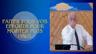 Miniature : 2025-0831 FAITES TOUS VOS EFFORTS POUR MONTER PLUS HAUT | Fr Jannot