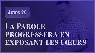 Miniature : La Parole progressera en exposant les cœurs (Actes 24)