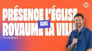 Miniature : Présence dans l'Église, Royaume dans la ville - Tim Hughes