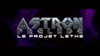 Miniature : Astron Prélude - Le Projet Léthé (Bande annonce)