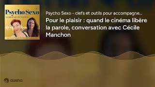 Miniature : Pour le plaisir : quand le cinéma libère la parole, conversation avec Cécile Manchon