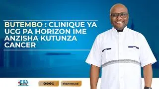 Miniature : Butembo: Clinique ya UCG pa Horizon ime anzisha kutunza Cancer bila malipo