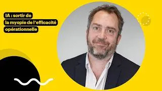 Miniature : IA : sortir de la myopie de l’efficacité opérationnelle
