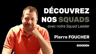 Miniature : Découvrez nos Squads - avec Pierre Foucher, Squad Leader