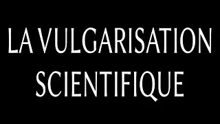 Miniature : La vulgarisation scientifique (oral)