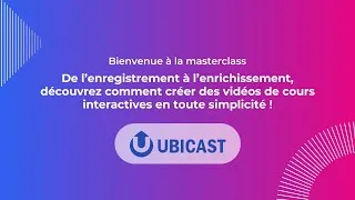 Miniature : Masterclass UbiCast - De l'enregistrement à l'enrichissement, la création de vidéos interactives