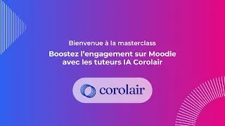 Miniature : Masterclass Corolair - Boostez l'engagement sur Moodle avec les Tuteurs IA Corolair