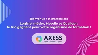 Miniature : Masterclass Axess - Logiciel métier, Moodle et Qualiopi, le trio gagnant pour votre OF