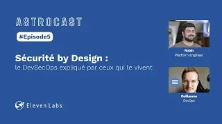 Miniature : Astrocast #5 - Sécurité by design : le DevSecOps expliqué par ceux qui le vivent