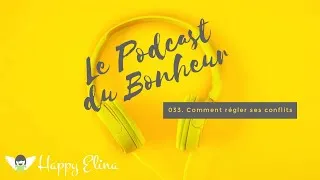 Miniature : Podcast 033. Comment régler ses conflits