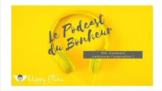 Miniature : Podcast 032. Comment (re)trouver l'inspiration ?