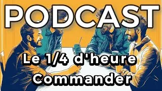 Miniature : LE 1/4 D'HEURE COMMANDER - ÉPISODE 21 : LA RENTRÉE DES BILANDERS & PREPARATION DU RELIC FEST
