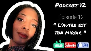 Miniature : "L'autre est Ton miroir" Podcast ep 12 #amour #reconversion #bilandecompetences #changement #argent