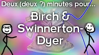 Miniature : La conjecture de Birch & Swinnerton-Dyer - Deux (deux ?) minutes pour...