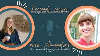 Miniature : Et si ta créativité n'attendait que d'être libérée  -  Regards Croisés avec Amandine BOURBON-TOULAN