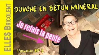 Miniature : RENOVATION SDB EP3 -JE REFAIS LA PENTE DE LA DOUCHE A L ITALIENNE EN BETON MINERAL - ELLES Bricolent