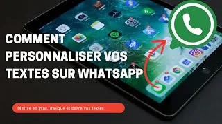 Miniature : Comment Personnaliser Vos Textes Sur WhatsApp : gras, italique et plus (astuce peu connue)