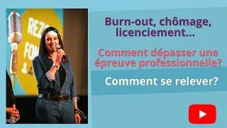 Miniature : Burn-out, chômage, licenciement...Comment dépasser une épreuve professionnelle? comment se relever?